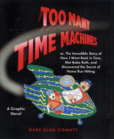 Beispielbild fr Too Many Time Machines : Or, the Incredible Story of How I Went Back in Time, Met Babe Ruth and Discovered the Secrets of Home Run Hitting zum Verkauf von Better World Books