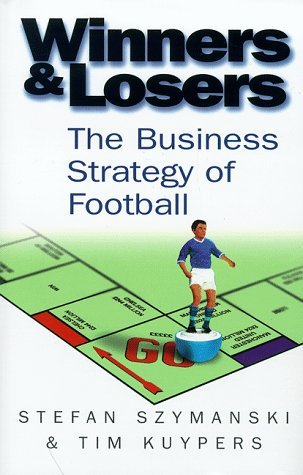 Beispielbild fr Winners And Losers: The Business Strategy of Football zum Verkauf von WorldofBooks