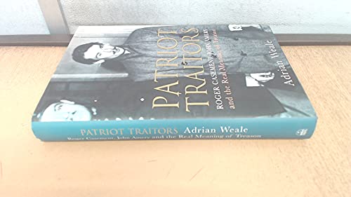 Stock image for Patriot Traitors: Roger Casement, John Amery And the Real Meaning of Treason for sale by WorldofBooks