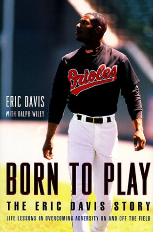 Beispielbild fr Born to Play The Eric Davis Story Life Lessons in Overcoming Adversity On and Off the Field zum Verkauf von Mike's Baseball Books