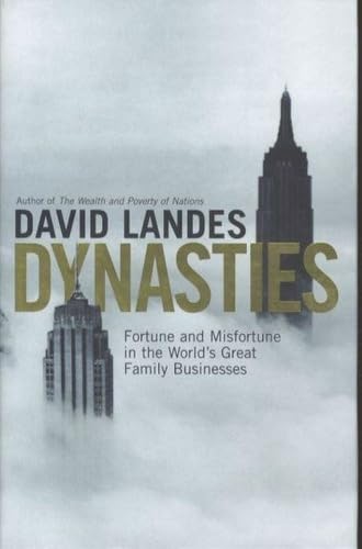 Stock image for Dynasties: Fortune and Misfortune in the World's Great Family Businesses for sale by AwesomeBooks