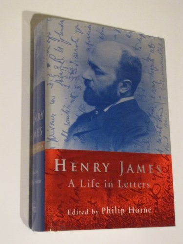 Henry James: Life in Letters