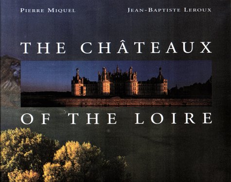 Beispielbild fr The Chateaux of the Loire zum Verkauf von Wonder Book