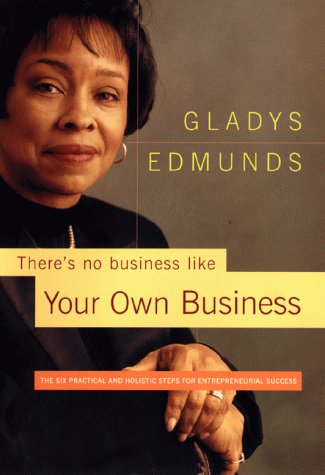 Stock image for There's No Business Like Your Own Business : Six Practical and Holistic Steps to Entrepreneurial Success for sale by Isle of Books