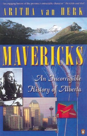 Imagen de archivo de Mavericks: An Incorrigible History of Alberta a la venta por Books of the Smoky Mountains