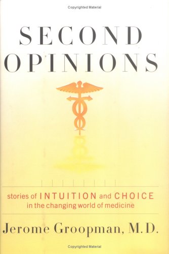 Beispielbild fr Second Opinions: Stories of Intuition and Choice in a Changing World of Medicine zum Verkauf von Ammareal