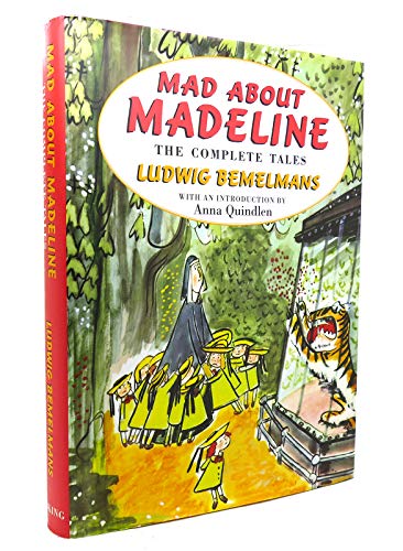 Stock image for Mad About Madeline: The Complete Tales:Madeline; Madeline's Rescue; Madeline And the Bad Hat; Madeline in London; Madeline's Christmas; Madeline And the Gypsies; the Isle of God(or Madeline's Origin) for sale by WorldofBooks