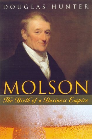 Molson : The Birth Of A Business Empire