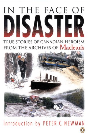 Stock image for In the Face of Disaster : True Stories of Canadian Heroism from the Archives of Maclean's for sale by ThriftBooks-Dallas