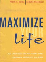 Maximize Your Life: An Action Plan for the Indian Middle Class (9780670888948) by [???]