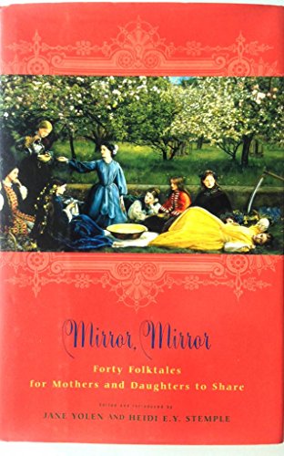 Imagen de archivo de Mirror, Mirror: Forty Folk Tales for Mothers and Daughters to Share a la venta por Red's Corner LLC