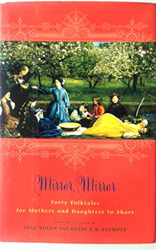 Mirror, Mirror: Forty Folk Tales for Mothers and Daughters to Share