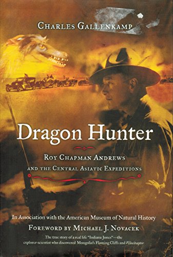 Beispielbild fr Dragon Hunter: Roy Chapman Andrews and the Central Asiatic Expeditions zum Verkauf von Goodwill of Colorado