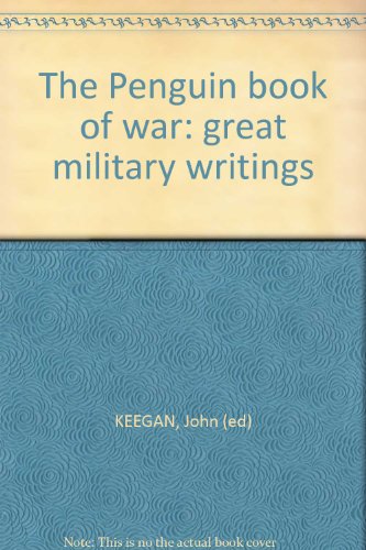 9780670891306: The Penguin book of war: great military writings