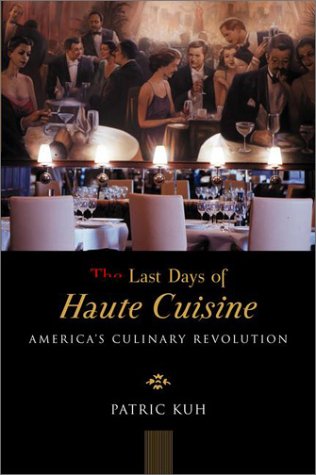 Imagen de archivo de The Last Days of Haute Cuisine : America's Culinary Revolution a la venta por Better World Books
