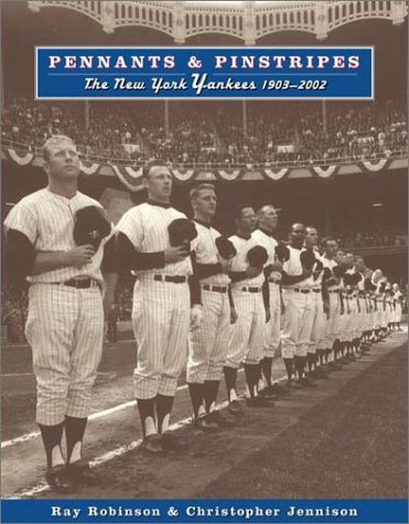 Imagen de archivo de Pennants and Pinstripes: The New York Yankees 1903-2002 a la venta por Frank J. Raucci, Bookseller
