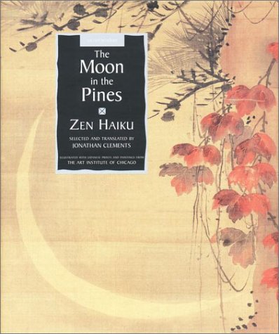 Beispielbild fr The Moon in the Pines: Zen Haiku Poetry (Sacred Wisdom) zum Verkauf von Wonder Book