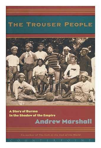 Beispielbild fr The Trouser People: A Quest For the Victorian Footballer Who Made Burma Play the Empire's Game zum Verkauf von WorldofBooks