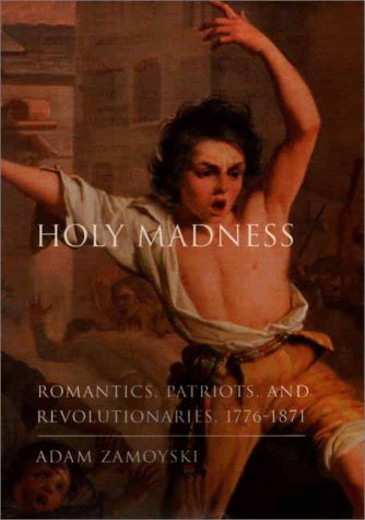 9780670892716: Holy Madness: Romantics, Patriots and Revolutionaries 1776-1871