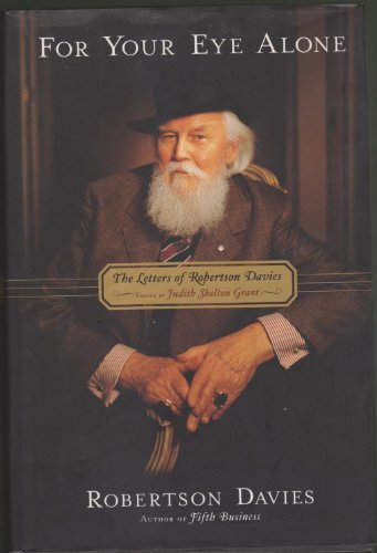 Imagen de archivo de For Your Eye Alone: The Letters of Robertson Davies [Eyes] a la venta por Katsumi-san Co.