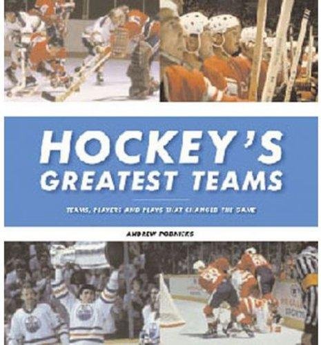 Stock image for Hockey's Greatest Teams : Teams, Players and Plays That Changed the Game for sale by Better World Books