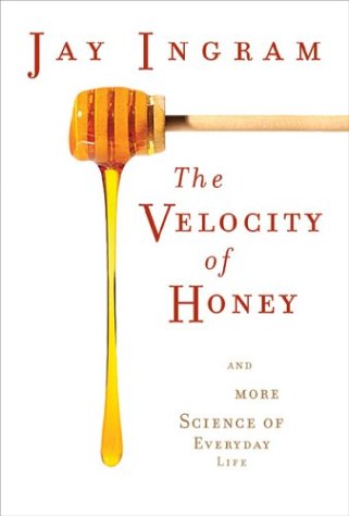 Stock image for The Velocity of Honey and More Science of Everyday Life for sale by ThriftBooks-Atlanta