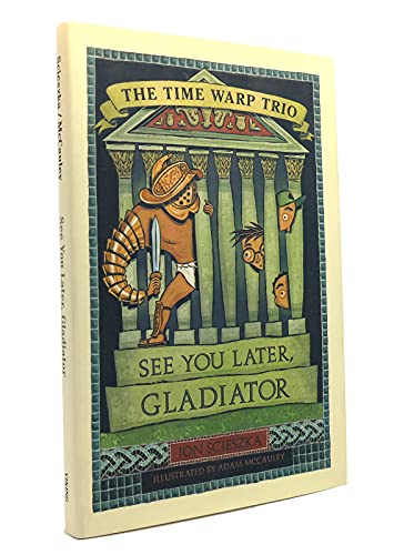 9780670893409: The Time Warp Trio: See You Later, Gladiator