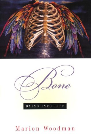 Bone: Dying into Life (9780670893744) by Woodman, Marion