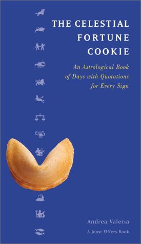 Stock image for The Celestial Fortune Cookie : An Astrological Book of Days with Quotations for Every Sign for sale by Better World Books