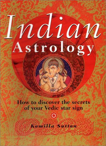 Stock image for Indian Astrology: How to Discover the Secrets of Your Vedic Star Sign for sale by Inga's Original Choices