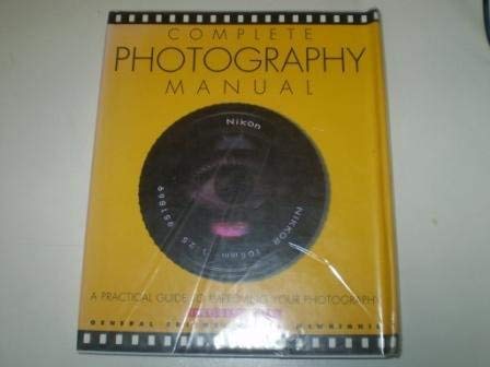 Stock image for Complete Photography Manual: A Practical Guide to Improving Your Photographs for sale by Orbiting Books