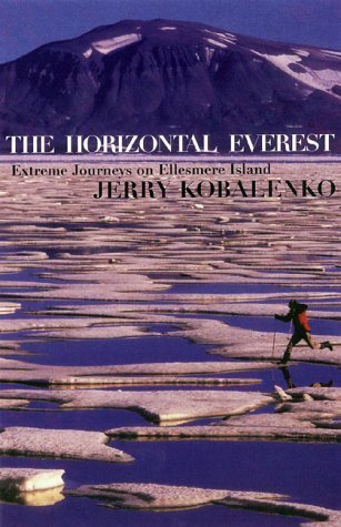 Beispielbild fr The Horizontal Everest : Extreme Journeys on Ellesmere Island zum Verkauf von Russell Books