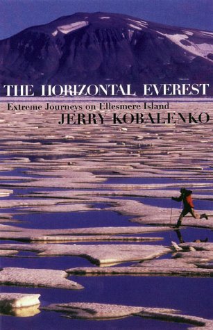 The Horizontal Everest: Extreme Journeys on Ellesmere Island