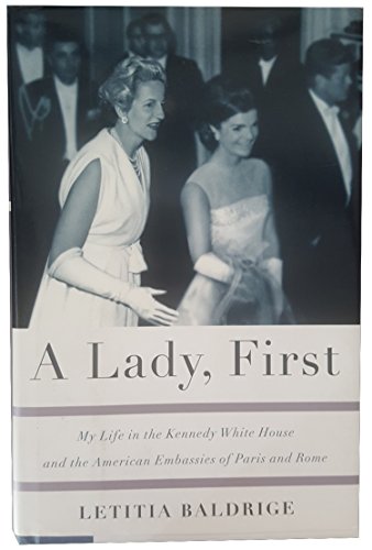 Beispielbild fr A Lady, First : My Life in the Kennedy White House and the American Embassies of Paris and Rome zum Verkauf von Better World Books