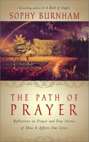 Stock image for The Path of Prayer: Reflections on Prayer and True Stories of How It Affects Our Lives for sale by OwlsBooks