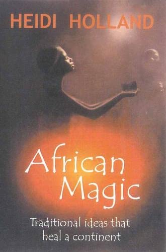 Beispielbild fr African Magic: Traditional Ideas That Heal a Continent zum Verkauf von WorldofBooks