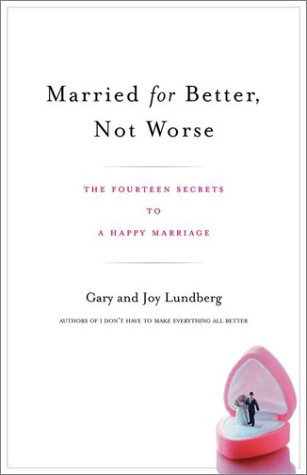 Beispielbild fr Married for Better, Not Worse : The Fourteen Secrets to a Happy Marriage zum Verkauf von Better World Books