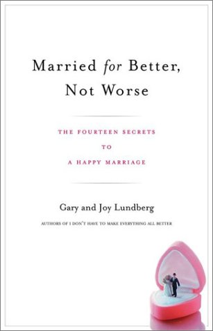 Stock image for Married for Better, Not Worse : The Fourteen Secrets to a Happy Marriage for sale by Better World Books