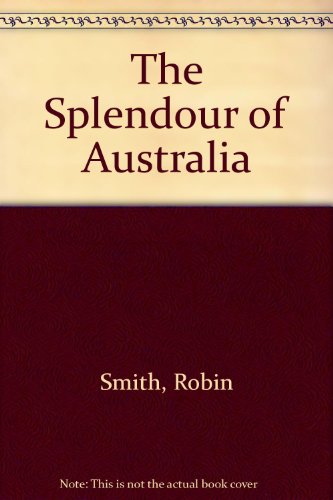 Stock image for The Splendour of Australia for sale by HPB-Emerald