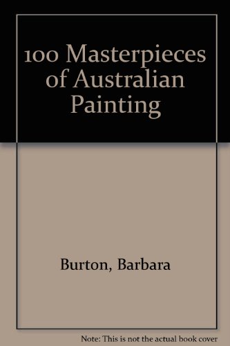Beispielbild fr 100 Masterpieces of Australian Painting zum Verkauf von AwesomeBooks