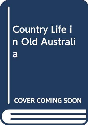 Stock image for Country Life in Old Australia for sale by C.P. Collins Booksellers