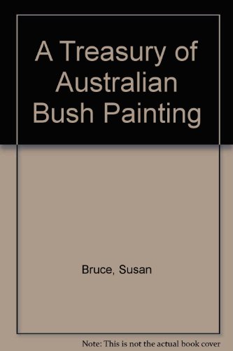 Stock image for A Treasury of Australian Bush Painting for sale by Better World Books: West