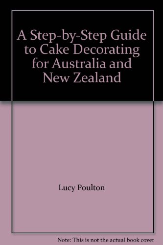 9780670900275: Step-By-Step Guide to Cake Decorating For Australia And New Zealand