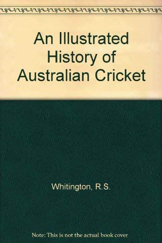 Stock image for An Illustrated History of Australian Cricket for sale by Buyback Express