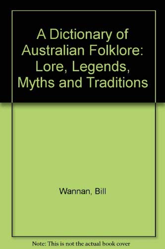 Beispielbild fr Lore, Legends, Myths and Traditions (A Dictionary of Australian Folklore) zum Verkauf von WorldofBooks