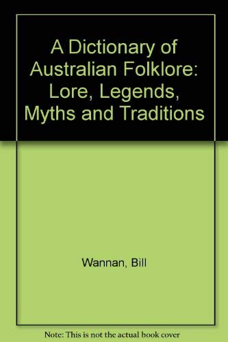 9780670900411: A Dictionary of Australian Folklore: Lore, Legends, Myths and Traditions