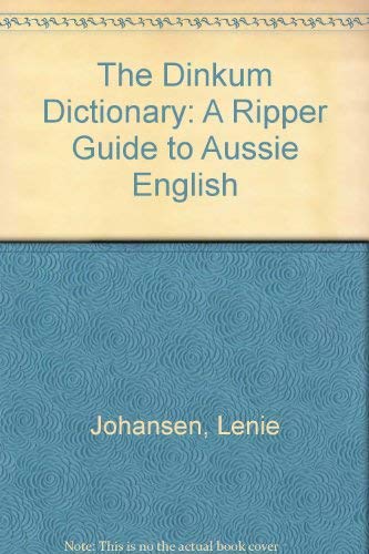 Stock image for The Dinkum Dictionary - A Ripper Guide To Aussie English for sale by Half Price Books Inc.