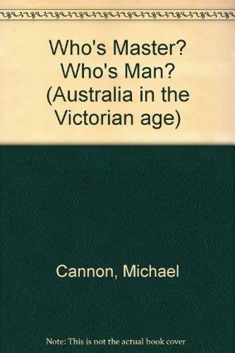 Beispielbild fr Who's Master? Who's Man? (Australia in the Victorian age) zum Verkauf von AwesomeBooks