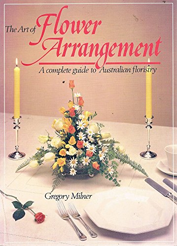 Beispielbild fr The art of flower arrangement : a complete guide to floristry. zum Verkauf von Lost and Found Books