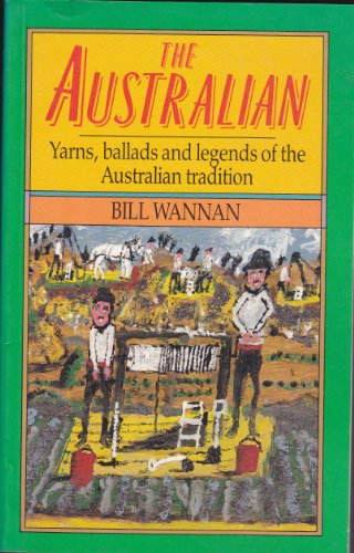 Stock image for The Australian - Yarns, Ballads and Legends of the Australian Tradition for sale by Wonder Book